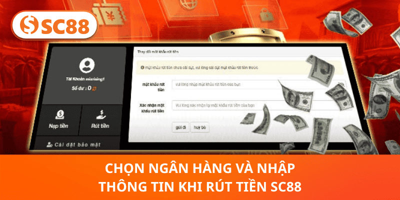 Chọn Ngân Hàng Và Nhập Thông Tin Khi Rút Tiền SC88