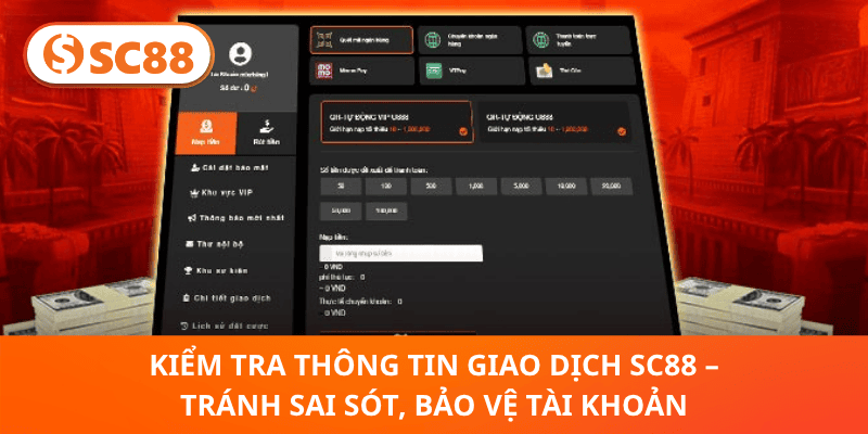 Kiểm Tra Thông Tin Giao Dịch SC88 – Tránh Sai Sót, Bảo Vệ Tài Khoản