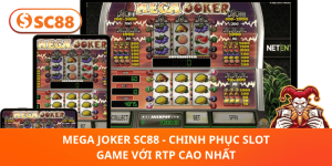 Mega Joker SC88 – Thử Vận May Slot RTP Siêu Cao