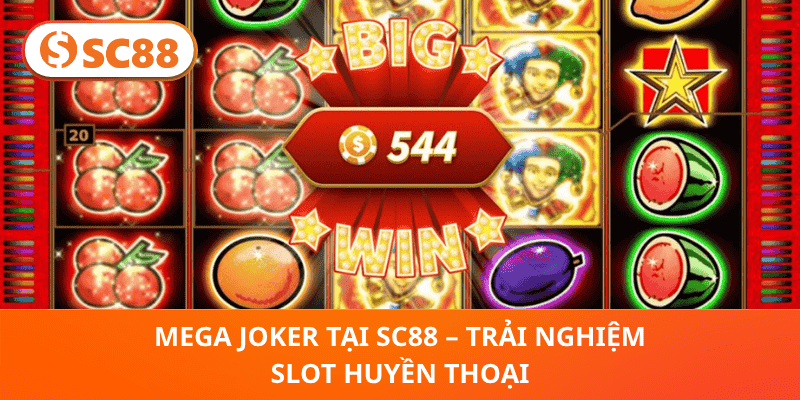 Mega Joker Tại SC88 – Trải Nghiệm Slot Huyền Thoại