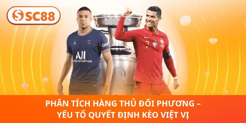 Phân Tích Hàng Thủ Đối Phương – Yếu Tố Quyết Định Kèo Việt Vị