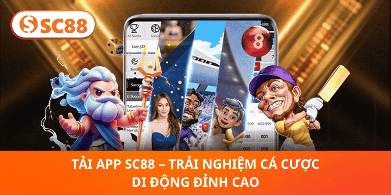 Tải App SC88 – Trải Nghiệm Cá Cược Di Động Đỉnh Cao